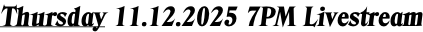 Thursday 11.12.2025 7PM Livestream